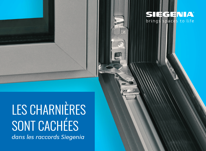 Les charnières sont cachées dans les raccords Siegenia